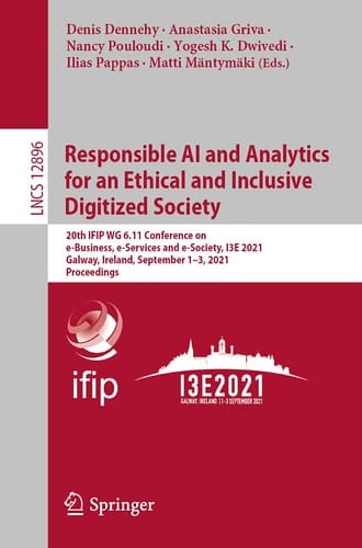 Responsible AI and Analytics for an Ethical and Inclusive Digitized Society 20th IFIP WG 6.11 Conference on e-Business, e-Services and e-Society, I3E 2021, Galway, Ireland, September 1–3, 2021, Proceedings