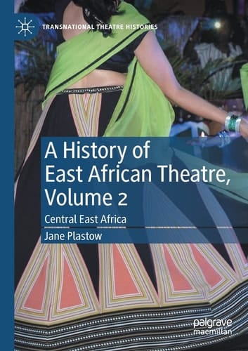 A History of East African Theatre, Volume 2 Central East Africa