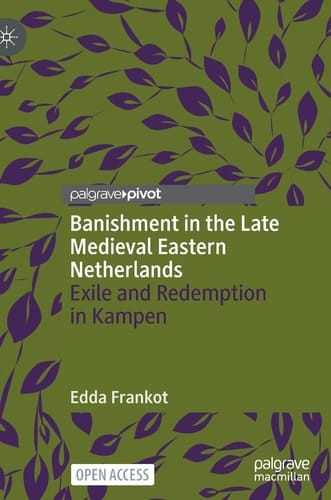 Banishment in the Late Medieval Eastern Netherlands Exile and Redemption in Kampen