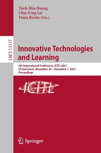 Innovative Technologies and Learning 4th International Conference, ICITL 2021, Virtual Event, November 29 – December 1, 2021, Proceedings