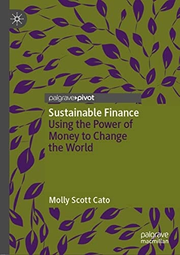 Sustainable Finance Using the Power of Money to Change the World