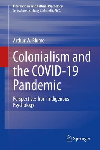 Colonialism and the COVID-19 Pandemic Perspectives from indigenous Psychology