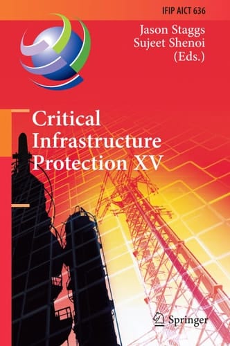 Critical Infrastructure Protection XV 15th IFIP WG 11.10 International Conference, ICCIP 2021, Virtual Event, March 15–16, 2021, Revised Selected Papers