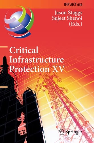 Critical Infrastructure Protection XV 15th IFIP WG 11.10 International Conference, ICCIP 2021, Virtual Event, March 15–16, 2021, Revised Selected Papers
