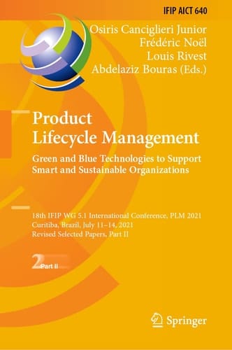 Product Lifecycle Management. Green and Blue Technologies to Support Smart and Sustainable Organizations 18th IFIP WG 5.1 International Conference, PLM 2021, Curitiba, Brazil, July 11–14, 2021, Revised Selected Papers, Part II
