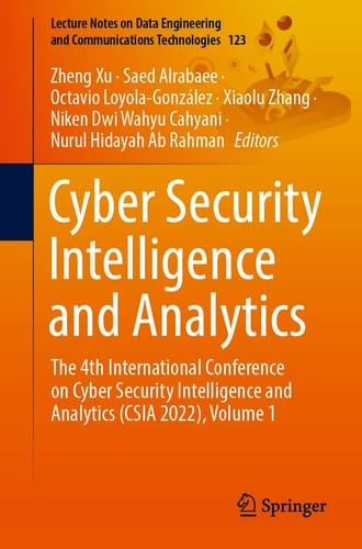 Cyber Security Intelligence and Analytics The 4th International Conference on Cyber Security Intelligence and Analytics (CSIA 2022), Volume 1