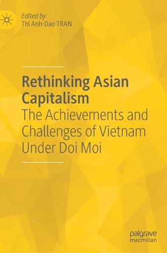 Rethinking Asian Capitalism The Achievements and Challenges of Vietnam Under Doi Moi