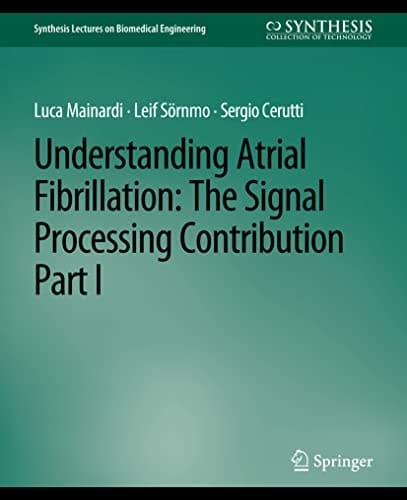 Understanding Atrial Fibrillation The Signal Processing Contribution, Part I