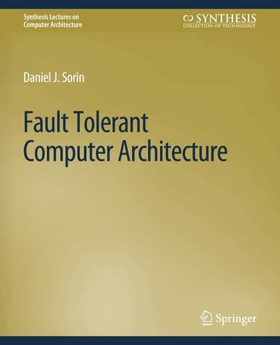 Fault Tolerant Computer Architecture