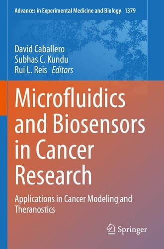 Microfluidics and Biosensors in Cancer Research Applications in Cancer Modeling and Theranostics
