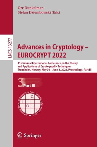 Advances in Cryptology – EUROCRYPT 2022 41st Annual International Conference on the Theory and Applications of Cryptographic Techniques, Trondheim, Norway, May 30 – June 3, 2022, Proceedings, Part III
