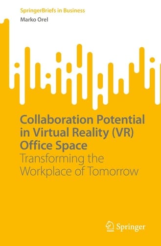 Collaboration Potential in Virtual Reality (VR) Office Space Transforming the Workplace of Tomorrow