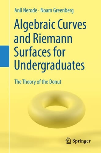 Algebraic Curves and Riemann Surfaces for Undergraduates The Theory of the Donut