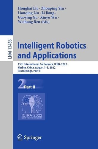 Intelligent Robotics and Applications 15th International Conference, ICIRA 2022, Harbin, China, August 1–3, 2022, Proceedings, Part II