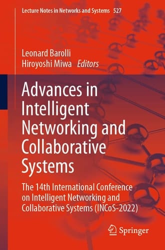 Advances in Intelligent Networking and Collaborative Systems The 14th International Conference on Intelligent Networking and Collaborative Systems (INCoS-2022)
