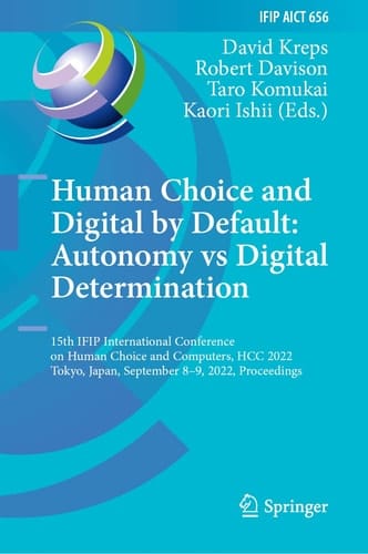 Human Choice and Digital by Default: Autonomy vs Digital Determination 15th IFIP International Conference on Human Choice and Computers, HCC 2022, Tokyo, Japan, September 8–9, 2022, Proceedings