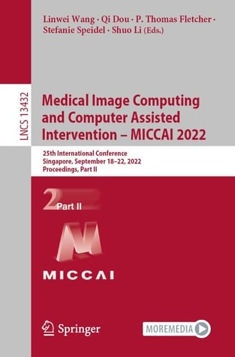 Medical Image Computing and Computer Assisted Intervention – MICCAI 2022 25th International Conference, Singapore, September 18–22, 2022, Proceedings, Part II