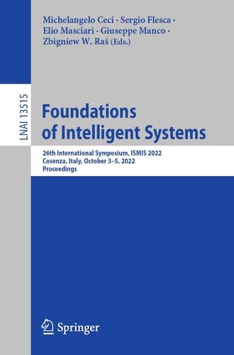 Foundations of Intelligent Systems 26th International Symposium, ISMIS 2022, Cosenza, Italy, October 3–5, 2022, Proceedings