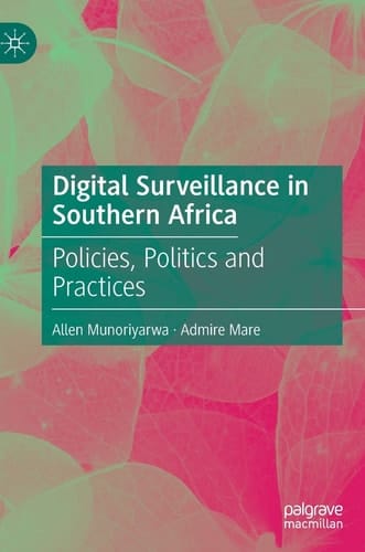 Digital Surveillance in Southern Africa Policies, Politics and Practices