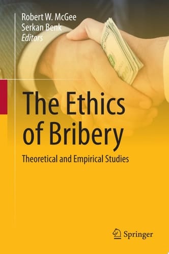The Ethics of Bribery Theoretical and Empirical Studies