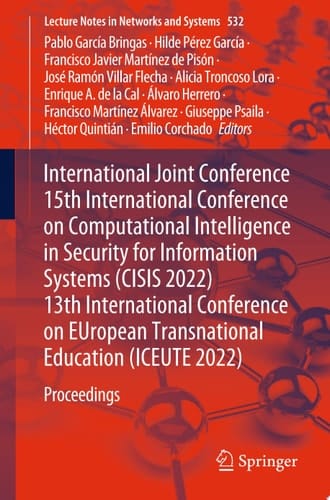 International Joint Conference 15th International Conference on Computational Intelligence in Security for Information Systems (CISIS 2022) 13th International Conference on EUropean Transnational Education (ICEUTE 2022)