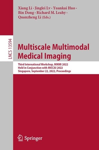 Multiscale Multimodal Medical Imaging Third International Workshop, MMMI 2022, Held in Conjunction with MICCAI 2022, Singapore, September 22, 2022, Proceedings