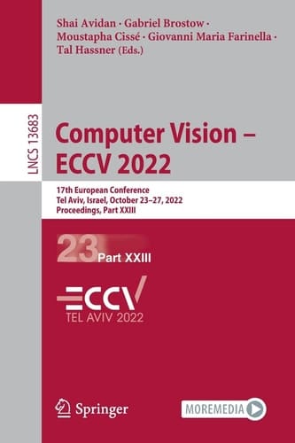 Computer Vision – ECCV 2022 17th European Conference, Tel Aviv, Israel, October 23–27, 2022, Proceedings, Part XXIII