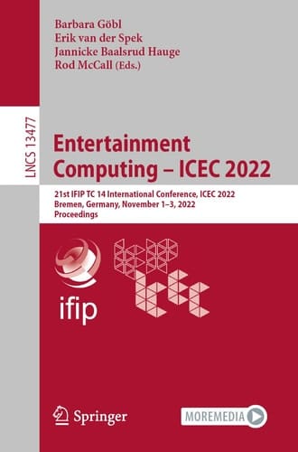 Entertainment Computing – ICEC 2022 21st IFIP TC 14 International Conference, ICEC 2022, Bremen, Germany, November 1–3, 2022, Proceedings