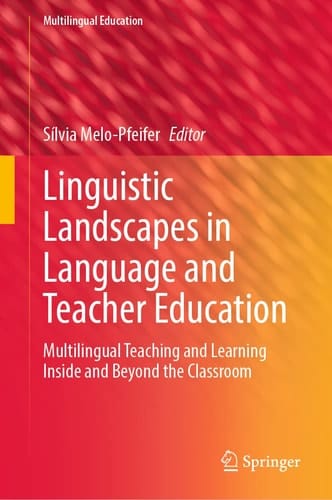 Linguistic Landscapes in Language and Teacher Education Multilingual Teaching and Learning Inside and Beyond the Classroom