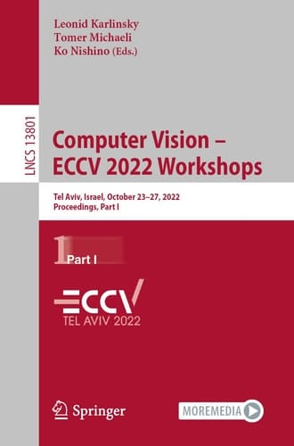 Computer Vision – ECCV 2022 Workshops Tel Aviv, Israel, October 23–27, 2022, Proceedings, Part I
