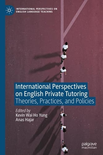 International Perspectives on English Private Tutoring Theories, Practices, and Policies