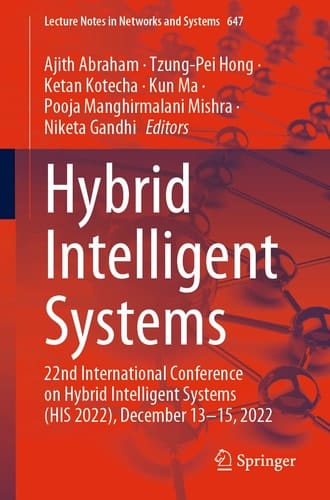 Hybrid Intelligent Systems 22nd International Conference on Hybrid Intelligent Systems (HIS 2022), December 13–15, 2022