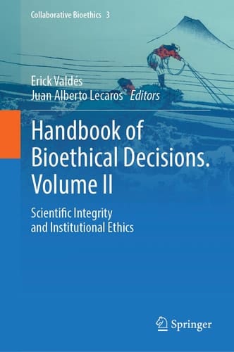 Handbook of Bioethical Decisions. Volume II Scientific Integrity and Institutional Ethics
