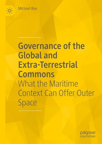 Governance of the Global and Extra-Terrestrial Commons What the Maritime Context Can Offer Outer Space