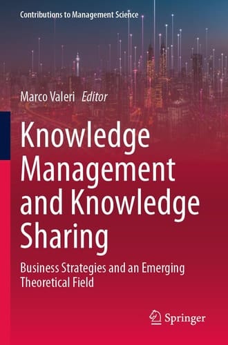 Knowledge Management and Knowledge Sharing Business Strategies and an Emerging Theoretical Field