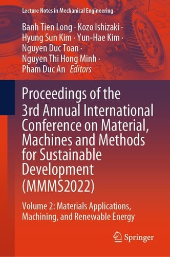 Proceedings of the 3rd Annual International Conference on Material, Machines and Methods for Sustainable Development (MMMS2022) Volume 2: Materials Applications, Machining, and Renewable Energy