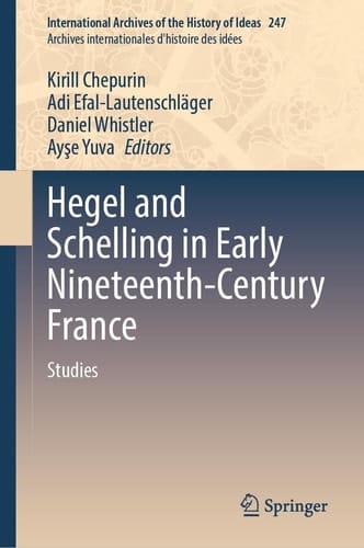 Hegel and Schelling in Early Nineteenth-Century France Volume 2 - Studies