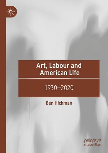 Art, Labour and American Life 1930–2020