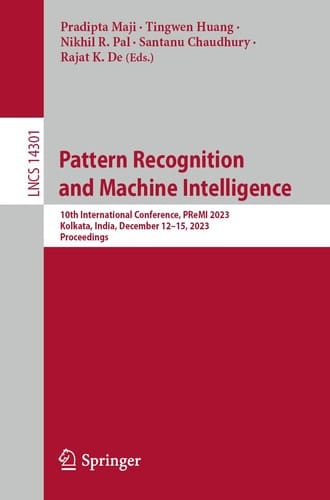 Pattern Recognition and Machine Intelligence 10th International Conference, PReMI 2023, Kolkata, India, December 12–15, 2023, Proceedings