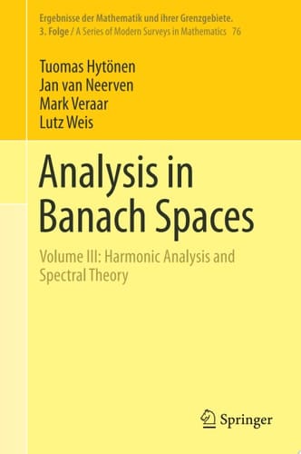 Analysis in Banach Spaces Volume III: Harmonic Analysis and Spectral Theory