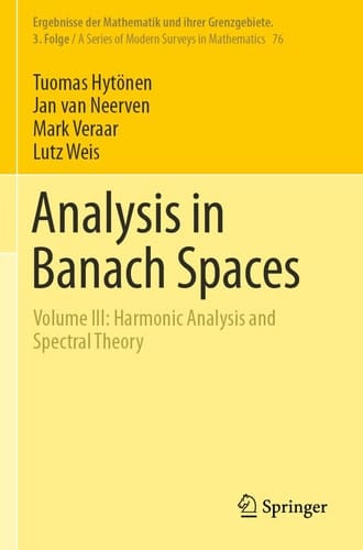 Analysis in Banach Spaces Volume III: Harmonic Analysis and Spectral Theory