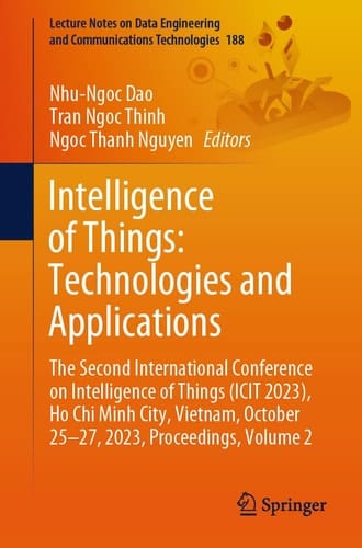 Intelligence of Things: Technologies and Applications The Second International Conference on Intelligence of Things (ICIT 2023), Ho Chi Minh City, Vietnam, October 25-27, 2023, Proceedings, Volume 2