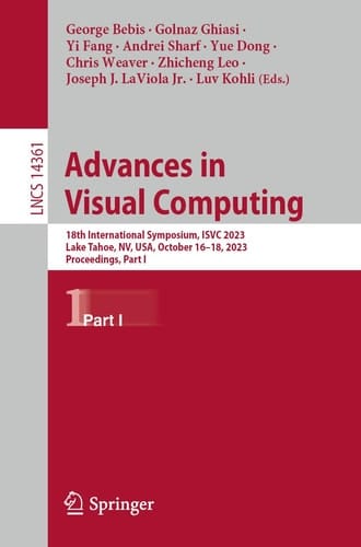 Advances in Visual Computing 18th International Symposium, ISVC 2023, Lake Tahoe, NV, USA, October 16–18, 2023, Proceedings, Part I