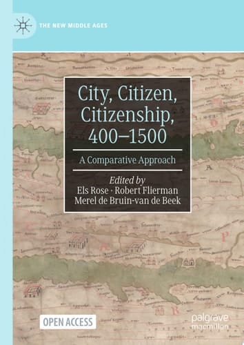 City, Citizen, Citizenship, 400–1500 A Comparative Approach