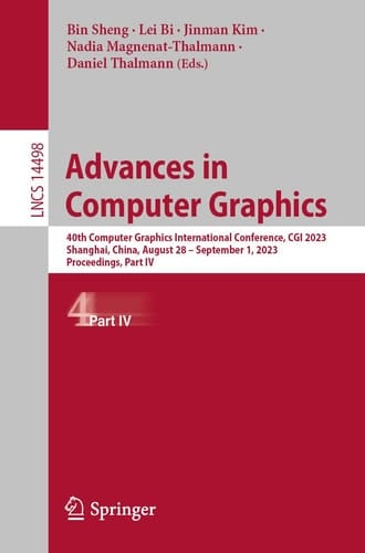 Advances in Computer Graphics 40th Computer Graphics International Conference, CGI 2023, Shanghai, China, August 28 – September 1, 2023, Proceedings, Part IV