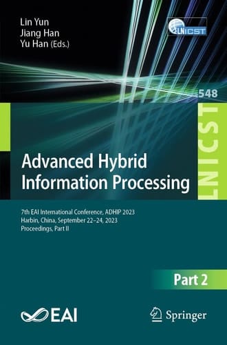 Advanced Hybrid Information Processing 7th EAI International Conference, ADHIP 2023, Harbin, China, September 22-24, 2023, Proceedings, Part II