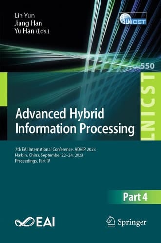 Advanced Hybrid Information Processing 7th EAI International Conference, ADHIP 2023, Harbin, China, September 22-24, 2023, Proceedings, Part IV