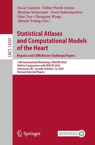 Statistical Atlases and Computational Models of the Heart. Regular and CMRxRecon Challenge Papers 14th International Workshop, STACOM 2023, Held in Conjunction with MICCAI 2023, Vancouver, BC, Canada, October 12, 2023, Revised Selected Papers