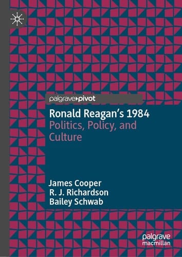 Ronald Reagan’s 1984 Politics, Policy, and Culture