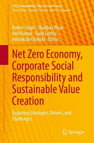 Net Zero Economy, Corporate Social Responsibility and Sustainable Value Creation Exploring Strategies, Drivers, and Challenges
